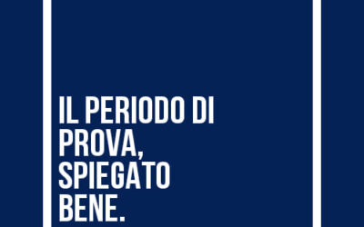 Hai cominciato un nuovo lavoro ed è previsto un periodo di prova. COSA È?